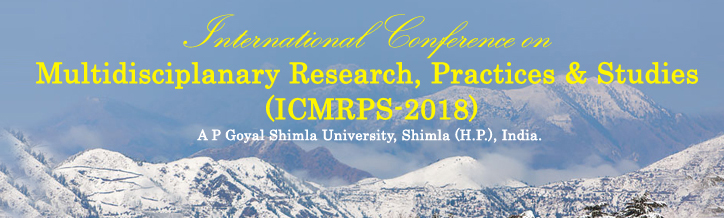 International Conference on Multidisciplanary Research, Practices & Studies (ICMRPS-2018), A P Goyal Shimla University, Shimla (H.P.), India.<Br><br>