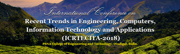 International Conference on Recent Trends in Engineering, Computers, Information Technology and Applications (ICRTECITA-2018) PSNA College of Engineering and Technology, Dindigul, India.<Br><br>