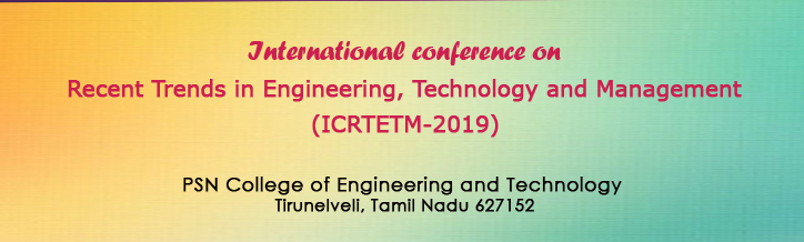 International Conference on Recent Trends in Engineering, Technology and Management (ICRTETM-2019), PSN College of Engineering and Technology, Tirunelveli, Tamilnadu<br><br>