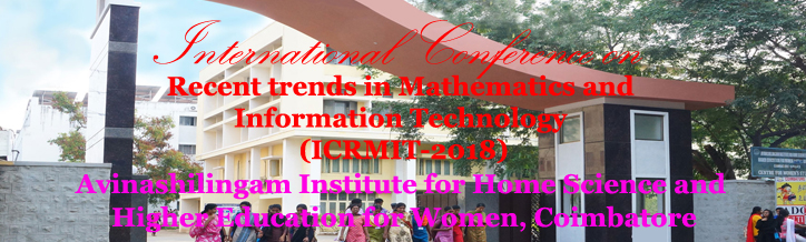 International Conference on Recent trends in Mathematics and Information Technology (ICRMIT-2018), Avinashilingam Institute for Home Science and Higher Education for Women, Coimbatore, India.<Br><br>