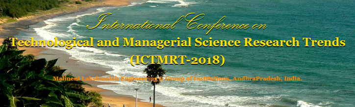 International Conference on Technological and Managerial Science Research Trends (ICTMRT-2018), Malineni Lakshmaiah Engineering & Group of Institutions, AndhraPradesh, India.<Br><br>
